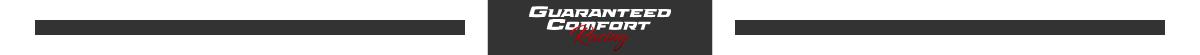 Guaranteed Comfort Racing